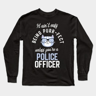 Police Officer Cat Lover Gifts - It ain't easy being Purr Fect Long Sleeve T-Shirt